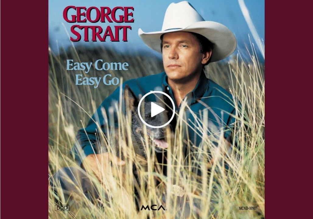 George Strait – Easy Come, Easy Go